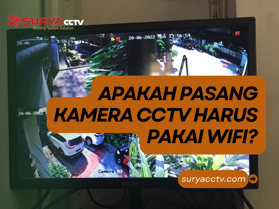 Apakah Pasang Kamera CCTV Harus Pakai WiFi?