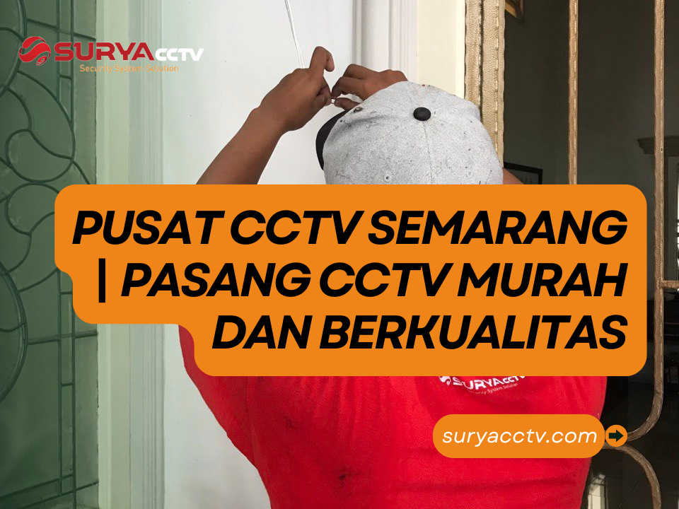 Feature Image Suryacctv.com Pusat Cctv Semarang Pasang Cctv Murah Dan Berkualitas (1)